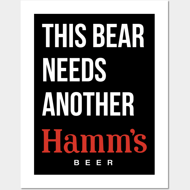 THIS BEAR NEEDS ANOTHER HAMM'S (beer) - dark shirts Wall Art by Eugene and Jonnie Tee's